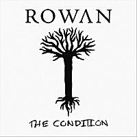 Rowan : The Condition